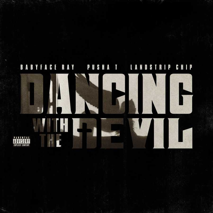 BabyFaceRay , Landstrip Chip & Pusha T - Dancing With The Devil